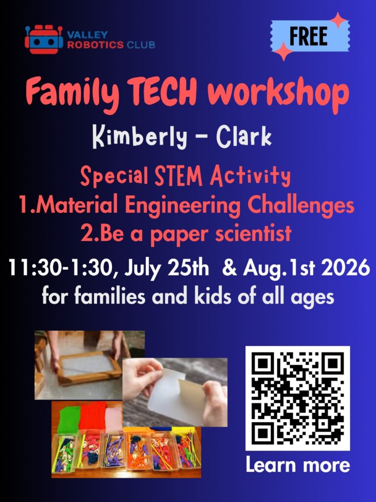 Family TECH workshop.Kimberly -Clark.
Special STEM Activity:1.Material Engineering Challenges 2.Be a paper scientist 11:30am-1:30pm, July 25 & Aug 1 2026 for families and kids of all ages.